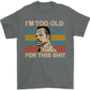 Too Old Funny Danny Glover Movie Quote Mens T-Shirt Cotton Gildan Charcoal