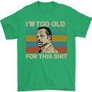 Too Old Funny Danny Glover Movie Quote Mens T-Shirt Cotton Gildan Irish Green