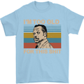 Too Old Funny Danny Glover Movie Quote Mens T-Shirt Cotton Gildan Light Blue