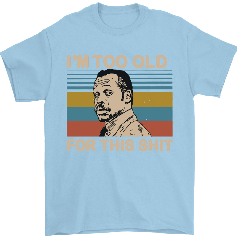 Too Old Funny Danny Glover Movie Quote Mens T-Shirt Cotton Gildan Light Blue