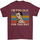 Too Old Funny Danny Glover Movie Quote Mens T-Shirt Cotton Gildan Maroon
