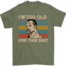 Too Old Funny Danny Glover Movie Quote Mens T-Shirt Cotton Gildan Military Green