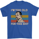 Too Old Funny Danny Glover Movie Quote Mens T-Shirt Cotton Gildan Royal Blue