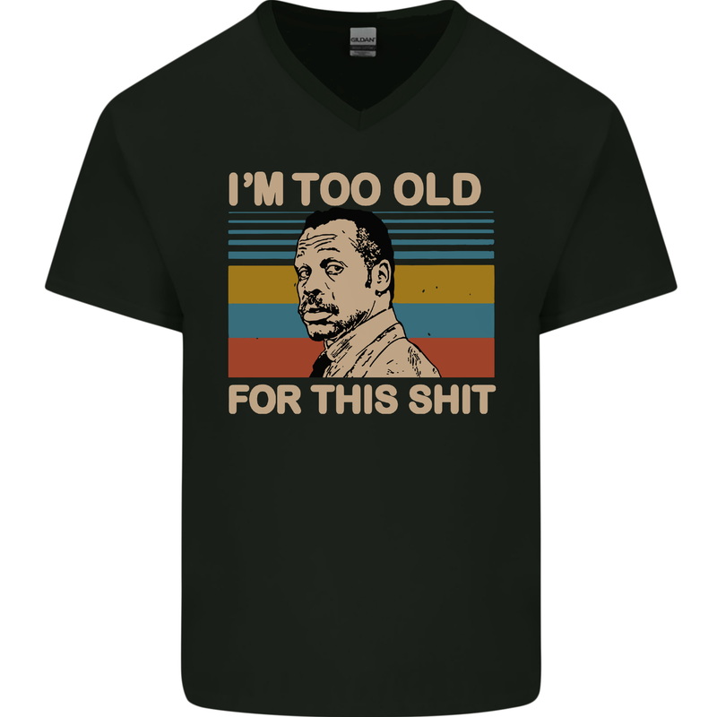 Too Old Funny Danny Glover Movie Quote Mens V-Neck Cotton T-Shirt Black