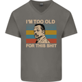 Too Old Funny Danny Glover Movie Quote Mens V-Neck Cotton T-Shirt Charcoal