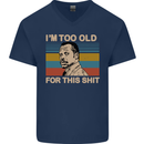 Too Old Funny Danny Glover Movie Quote Mens V-Neck Cotton T-Shirt Navy Blue