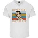 Too Old Funny Danny Glover Movie Quote Mens V-Neck Cotton T-Shirt White