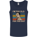 Too Old Funny Danny Glover Movie Quote Mens Vest Tank Top Navy Blue