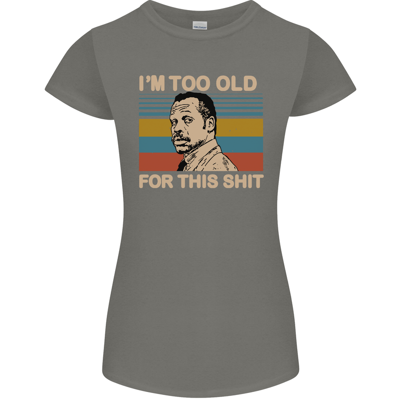 Too Old Funny Danny Glover Movie Quote Womens Petite Cut T-Shirt Charcoal