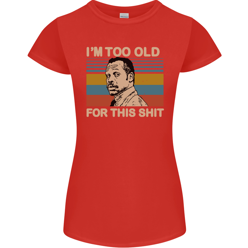 Too Old Funny Danny Glover Movie Quote Womens Petite Cut T-Shirt Red