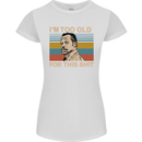 Too Old Funny Danny Glover Movie Quote Womens Petite Cut T-Shirt White