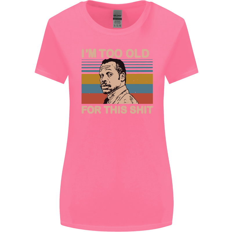 Too Old Funny Danny Glover Movie Quote Womens Wider Cut T-Shirt Azalea