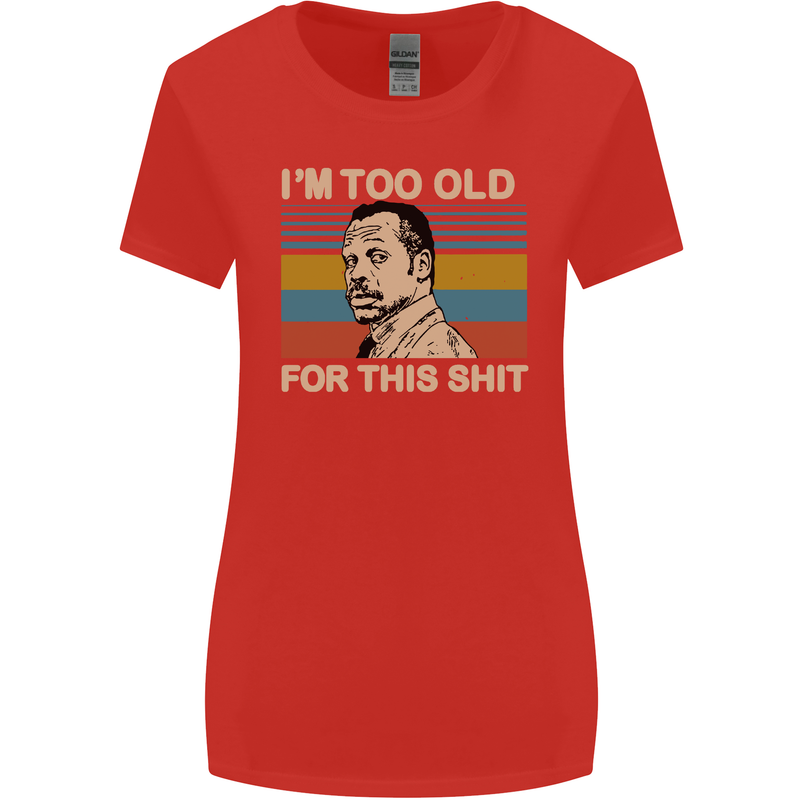 Too Old Funny Danny Glover Movie Quote Womens Wider Cut T-Shirt Red