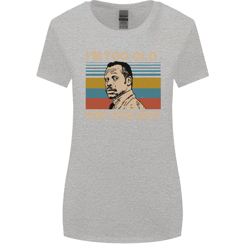 Too Old Funny Danny Glover Movie Quote Womens Wider Cut T-Shirt Sports Grey