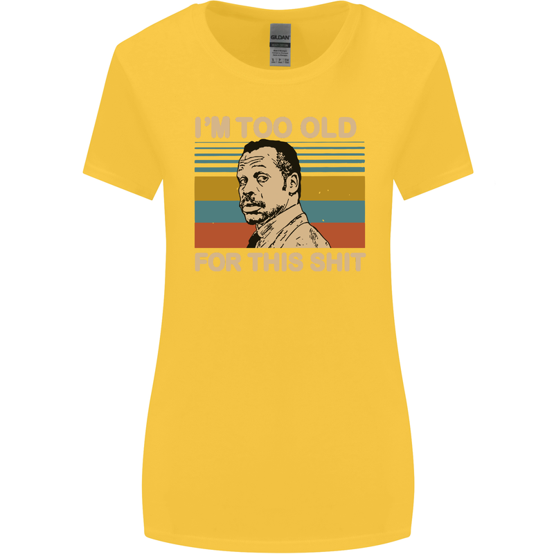 Too Old Funny Danny Glover Movie Quote Womens Wider Cut T-Shirt Yellow