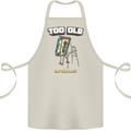 Too Old for This Shit Funny Music DJ Vinyl Cotton Apron 100% Organic Natural