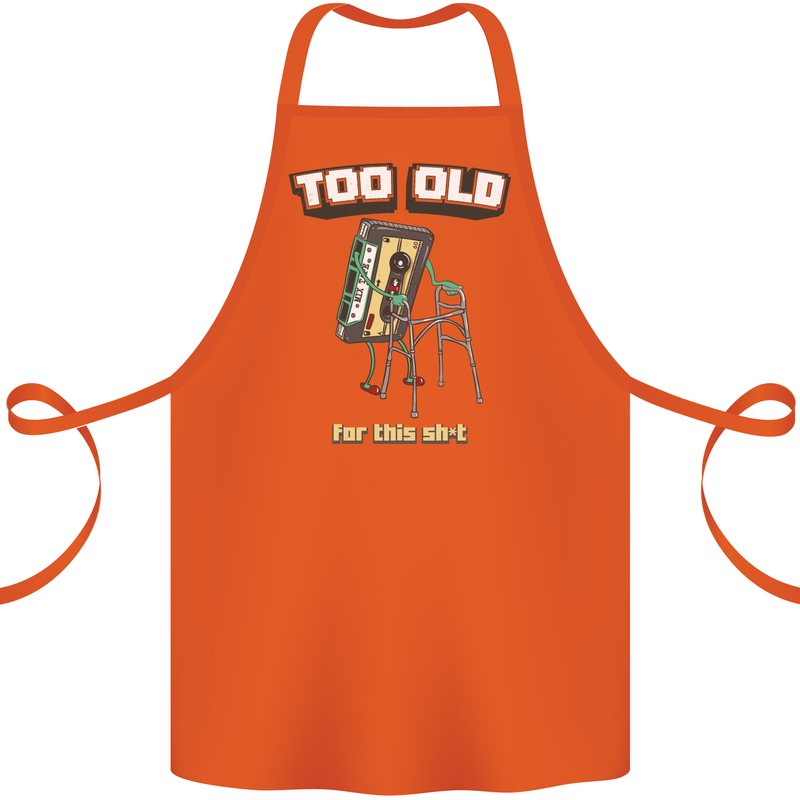 Too Old for This Shit Funny Music DJ Vinyl Cotton Apron 100% Organic Orange