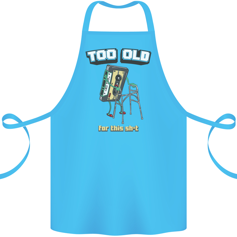 Too Old for This Shit Funny Music DJ Vinyl Cotton Apron 100% Organic Turquoise