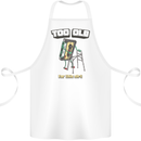 Too Old for This Shit Funny Music DJ Vinyl Cotton Apron 100% Organic White