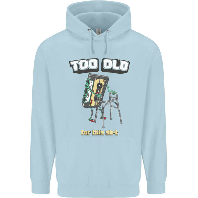 Too Old for This Shit Funny Music DJ Vinyl Mens 80% Cotton Hoodie Light Blue