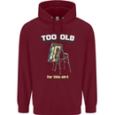 Too Old for This Shit Funny Music DJ Vinyl Mens 80% Cotton Hoodie Maroon