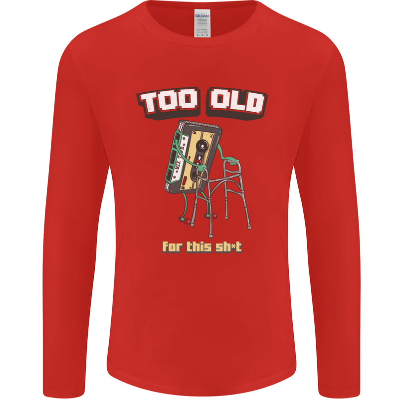 Too Old for This Shit Funny Music DJ Vinyl Mens Long Sleeve T-Shirt Red