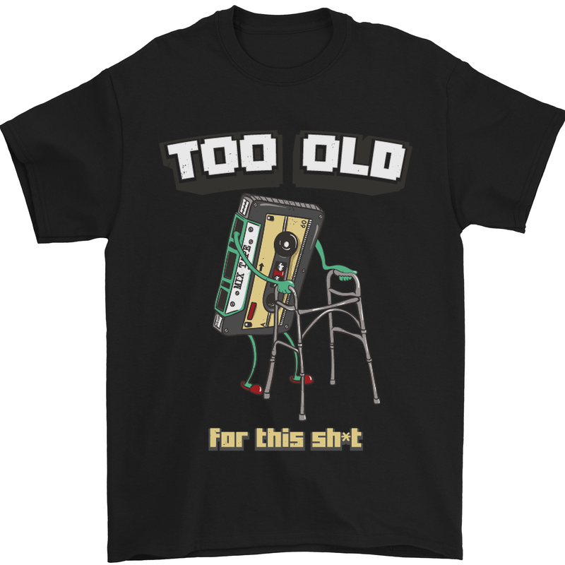 Too Old for This Shit Funny Music DJ Vinyl Mens T-Shirt Cotton Gildan Black