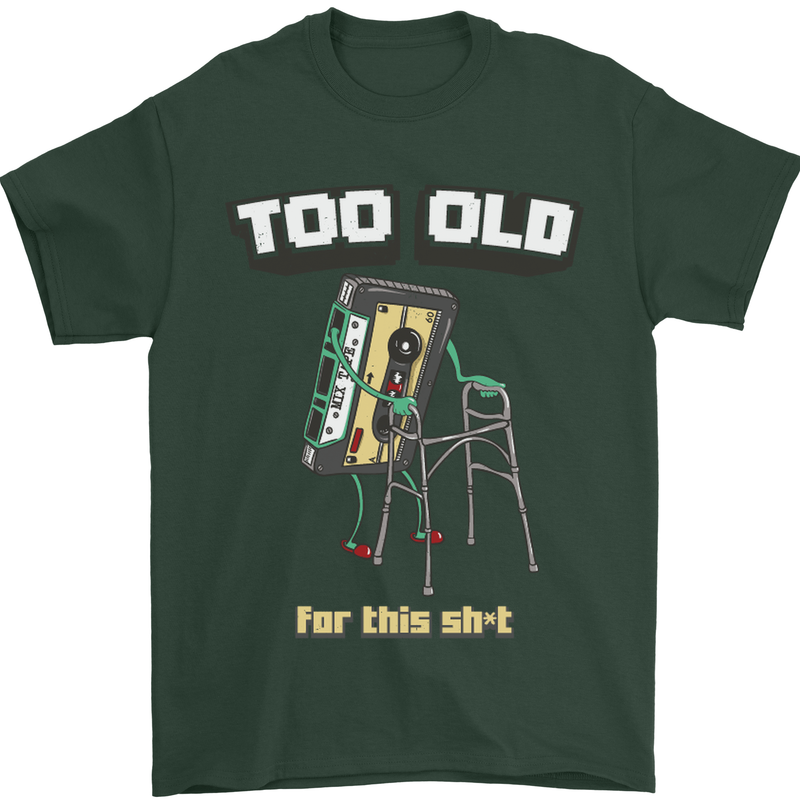 Too Old for This Shit Funny Music DJ Vinyl Mens T-Shirt Cotton Gildan Forest Green