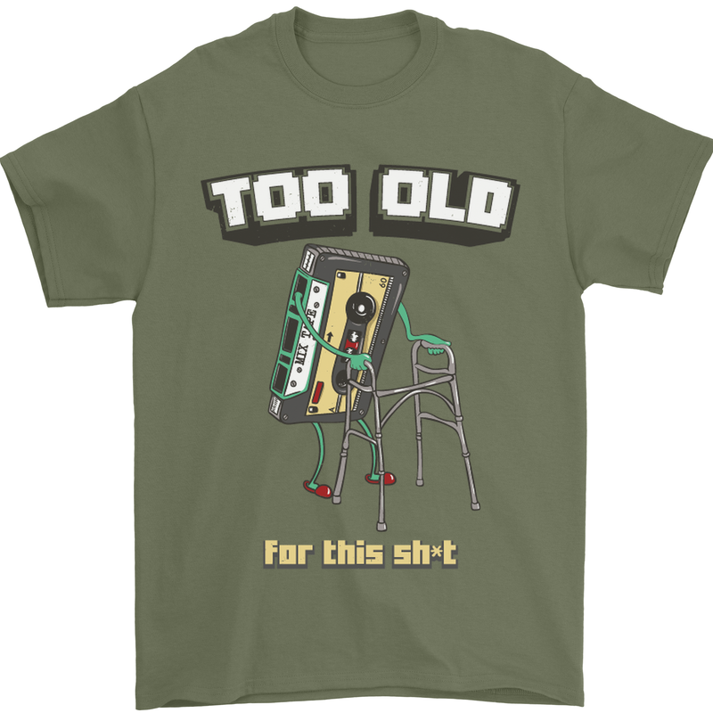 Too Old for This Shit Funny Music DJ Vinyl Mens T-Shirt Cotton Gildan Military Green