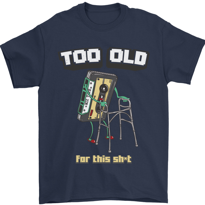 Too Old for This Shit Funny Music DJ Vinyl Mens T-Shirt Cotton Gildan Navy Blue