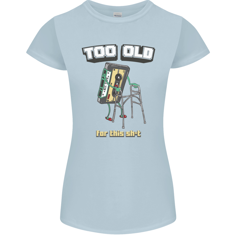 Too Old for This Shit Funny Music DJ Vinyl Womens Petite Cut T-Shirt Light Blue
