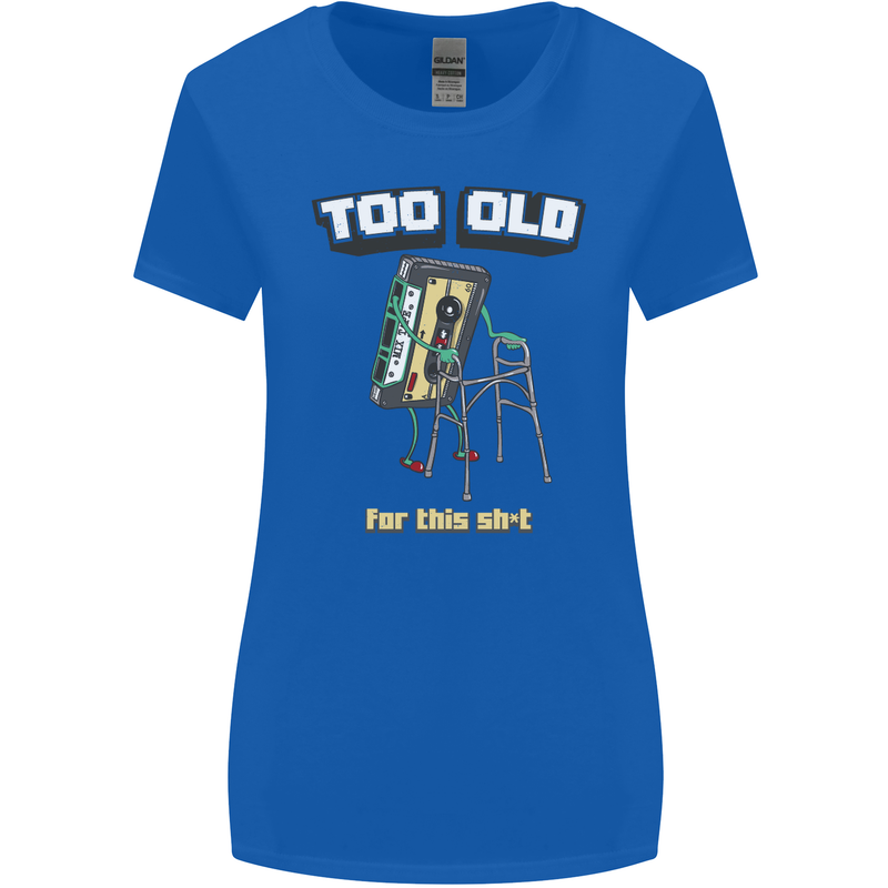 Too Old for This Shit Funny Music DJ Vinyl Womens Wider Cut T-Shirt Royal Blue