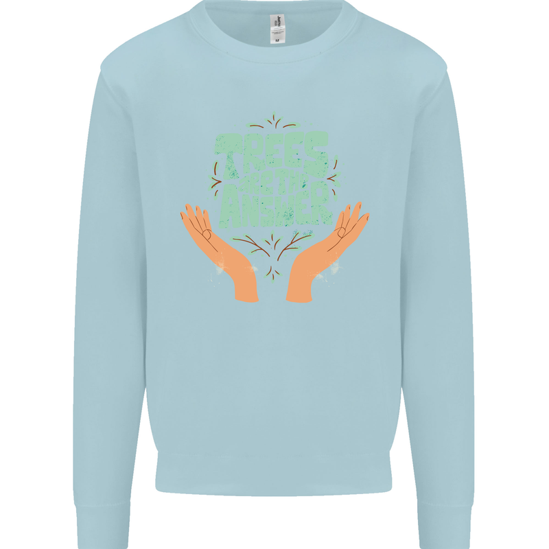 Trees Are the Answer Climate Change Mens Sweatshirt Jumper Light Blue