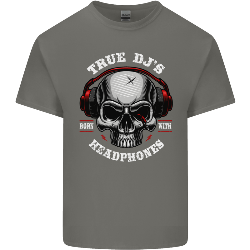 True Dj's Are Born With Headphones DJing Mens Cotton T-Shirt Tee Top Charcoal