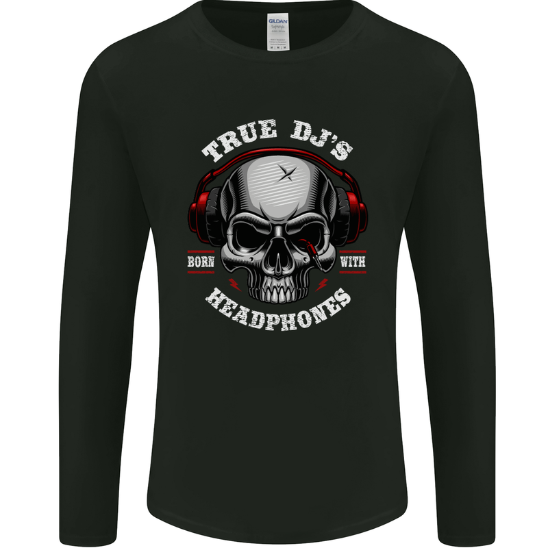 True Dj's Are Born With Headphones DJing Mens Long Sleeve T-Shirt Black