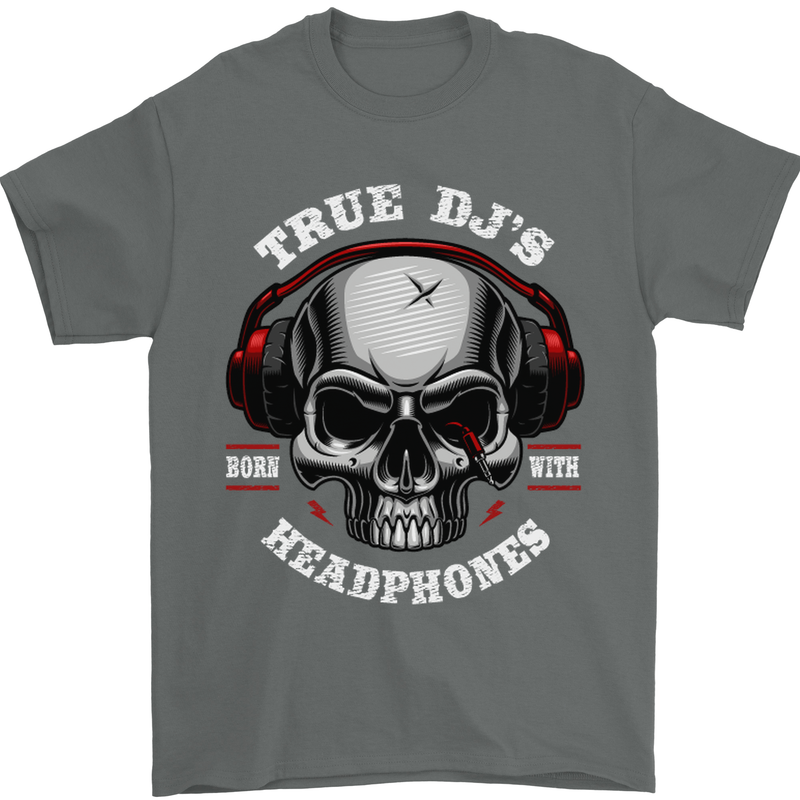 True Dj's Are Born With Headphones DJing Mens T-Shirt Cotton Gildan Charcoal