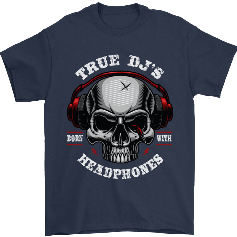 True Dj's Are Born With Headphones DJing Mens T-Shirt Cotton Gildan Navy Blue