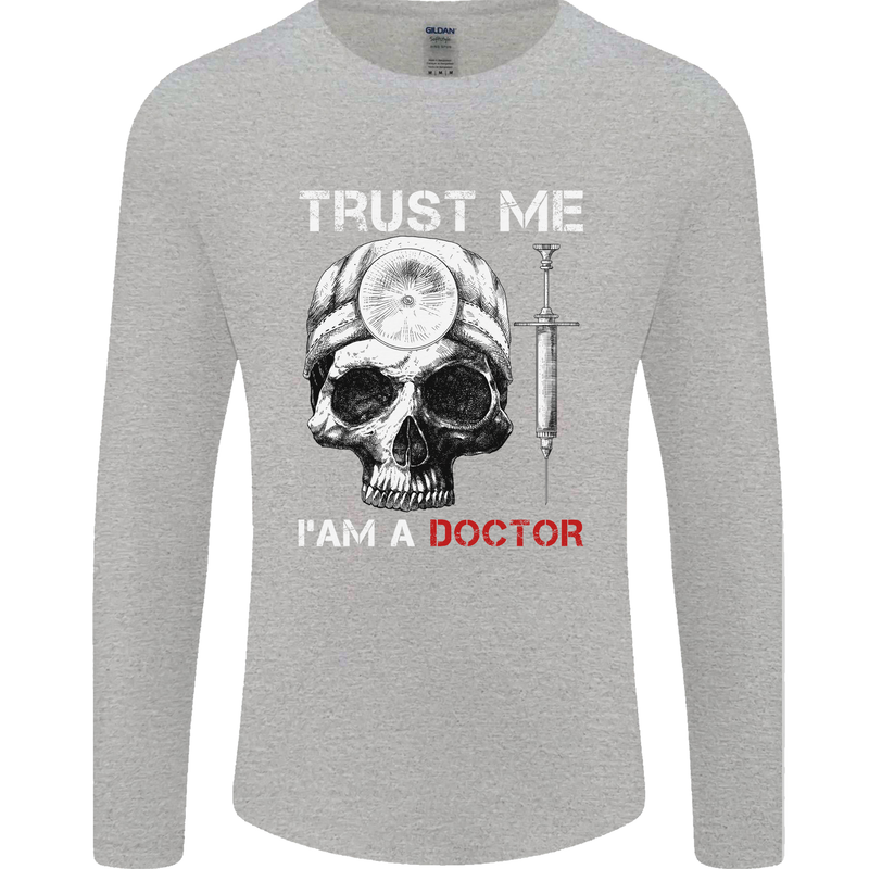 Trust Me I'm a Doctor Skull Gothic Skeleton Mens Long Sleeve T-Shirt Sports Grey