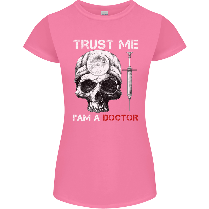 Trust Me I'm a Doctor Skull Gothic Skeleton Womens Petite Cut T-Shirt Azalea