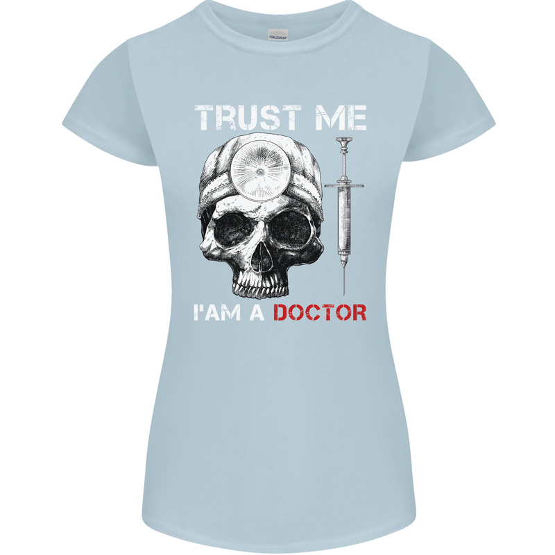 Trust Me I'm a Doctor Skull Gothic Skeleton Womens Petite Cut T-Shirt Light Blue