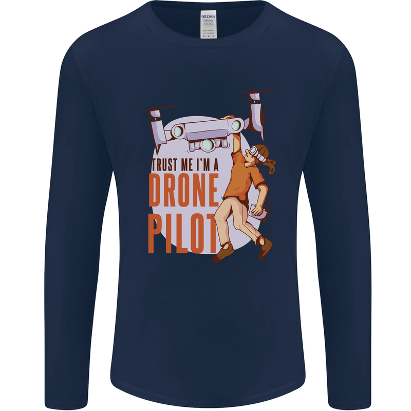 Trust Me I'm a Drone Pilot Mens Long Sleeve T-Shirt Navy Blue