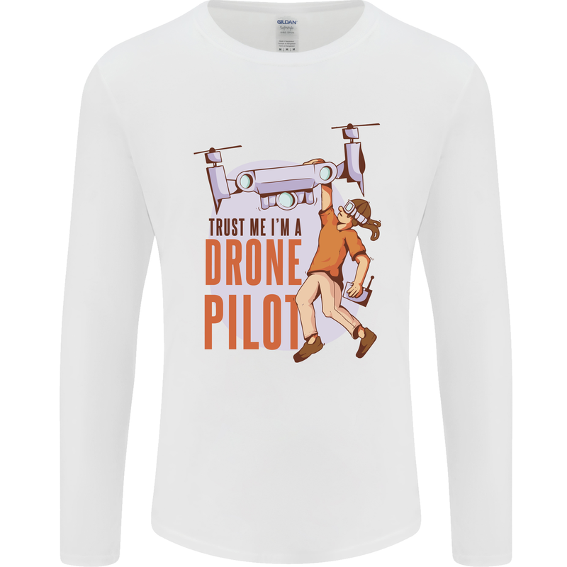 Trust Me I'm a Drone Pilot Mens Long Sleeve T-Shirt White