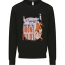 Trust Me I'm a Drone Pilot Mens Sweatshirt Jumper Black