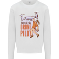 Trust Me I'm a Drone Pilot Mens Sweatshirt Jumper White