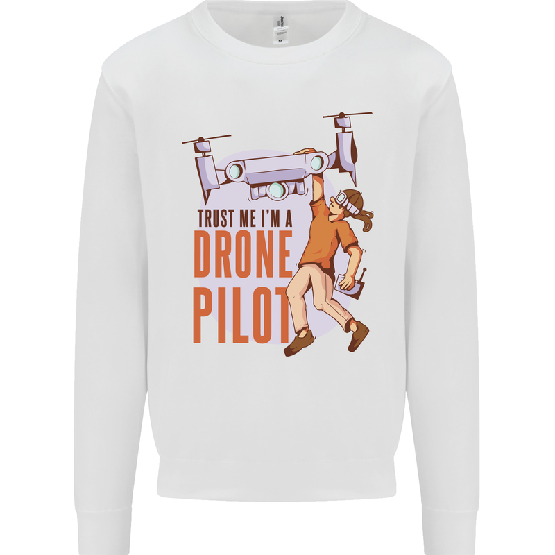 Trust Me I'm a Drone Pilot Mens Sweatshirt Jumper White