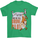 Trust Me I'm a Drone Pilot Mens T-Shirt 100% Cotton Irish Green