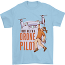 Trust Me I'm a Drone Pilot Mens T-Shirt 100% Cotton Light Blue