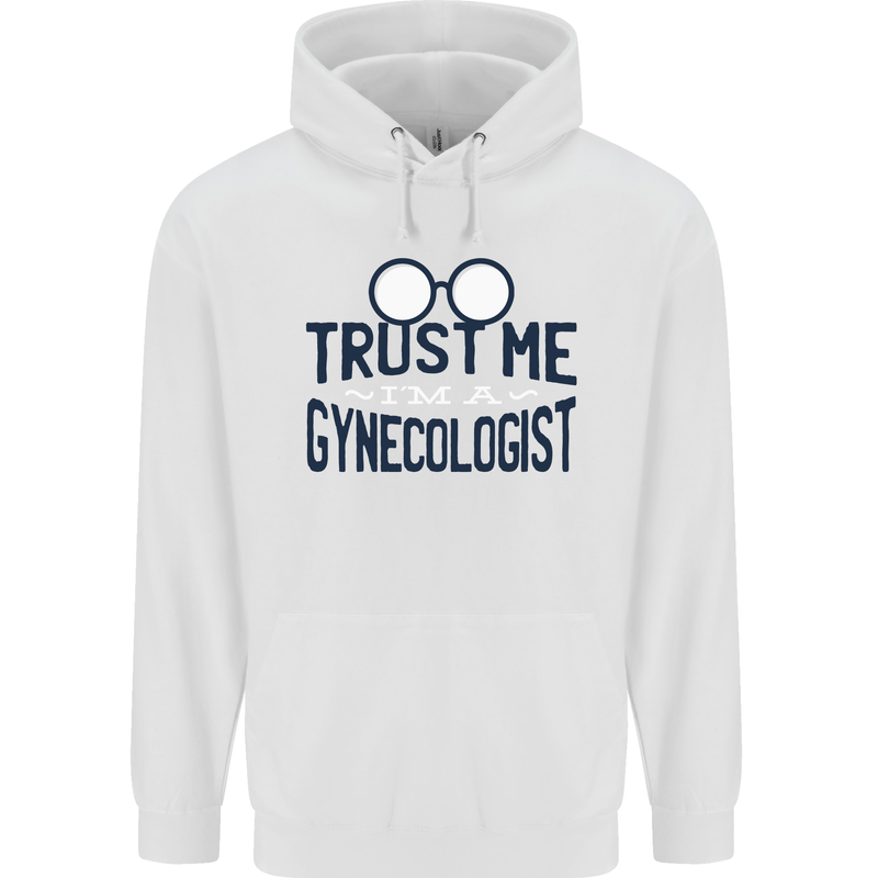 Trust Me I'm a Gynecologist Funny Rude Mens 80% Cotton Hoodie White