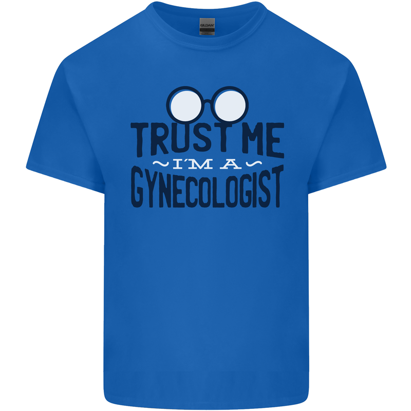 Trust Me I'm a Gynecologist Funny Rude Mens Cotton T-Shirt Tee Top Royal Blue