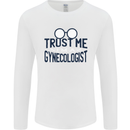 Trust Me I'm a Gynecologist Funny Rude Mens Long Sleeve T-Shirt White